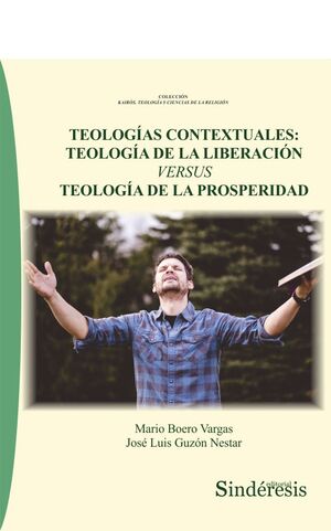 TEOLOGÍAS CONTEXTUALES: TEOLOGÍA DE LA LIBERACIÓN VERSUS TEOLOGÍA DE LA PROSPERI