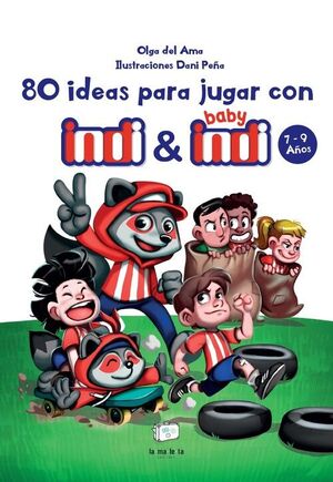 80 IDEAS PARA JUGAR CON INDI Y BABY INDI 7-9 AÑOS