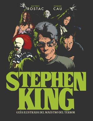 STEPHEN KING. GUÍA ILUSTRADA DEL MAESTRO DEL TERROR.