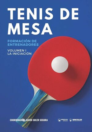 TENIS DE MESA: FORMACION DE ENTRENADORES VOLUMEN I