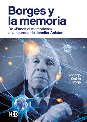 BORGES Y LA MEMORIA. DE «FUNES EL MEMORIOSO» A LA NEURONA DE JENNIFER ANISTON