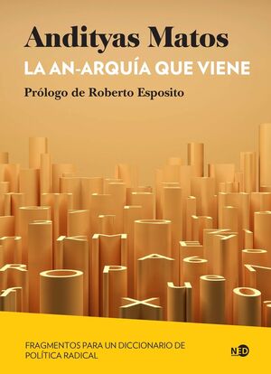 LA AN-ARQUÍA QUE VIENE..FRAGMENTOS PARA UN DICCIONARIO DE POLÍTICA RADICAL