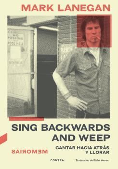 SING BACKWARDS AND WEEP. CANTAR HACIA ATRÁS Y LLORAR