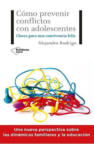 COMO PREVENIR CONFLICTOS CON ADOLESCENTES. CLAVES PARA UNA CONVIVENCIA FELIZ