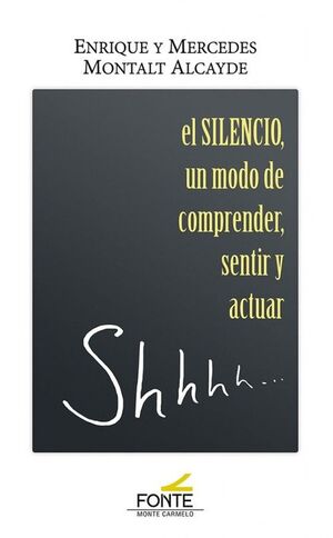 SILENCIO, EL. UN MODO DE COMPRENDER, SENTIR Y ACTUAR