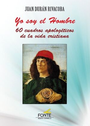 YO SOY EL HOMBRE. 60 CUADROS APOLOGETICOS DE VIDA CRISTIANA