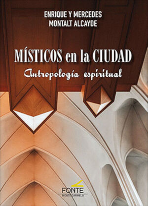 MISTICOS EN LA CIUDAD. ANTROPOLOGIA ESPIRITUAL