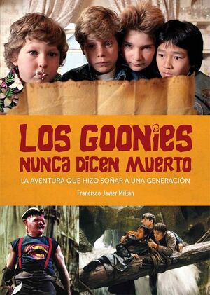 GOONIES NUNCA DICEN MUERTO, LOS, AVENTURA QUE HIZO SOÑAR