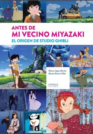 ANTES DE MI VECINO MIYAZAKI. EL ORIGEN DE STUDIO GHIBI