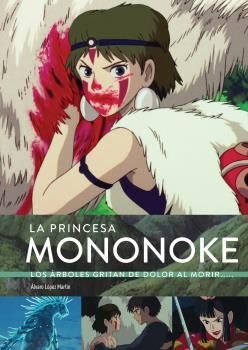 LA PRINCESA MONONOKE. LOS ARBOLES GRITAN DOLOR AL MORIR