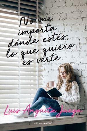 NO ME IMPORTA DÓNDE ESTÉS, LO QUE QUIERO ES VERTE