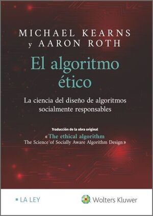 EL ALGORITMO ÉTICO: LA CIENCIA DEL DISEÑO DE ALGORITMOS SOCIALMEN