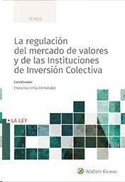 LA REGULACIÓN DEL MERCADO DE VALORES Y DE LAS INSTITUCIONES DE INVERSIÓN COLECTI