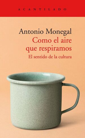COMO EL AIRE QUE RESPIRAMOS. EL SENTIDO DE LA CULTURA