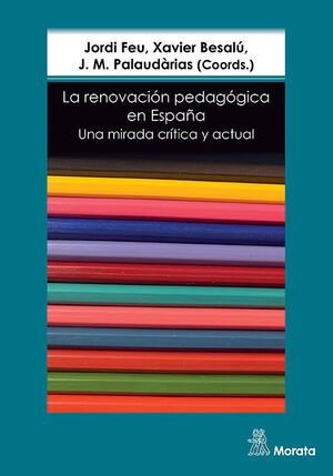 LA RENOVACION PEDAGOGICA EN ESPAÑA. UNA MIRADA CRITICA Y ACTUAL