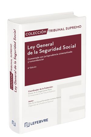 LEY GENERAL DE LA SEGURIDAD SOCIAL COMENTADA, CON JURISPRUDENCIA SISTEMATIZADA Y