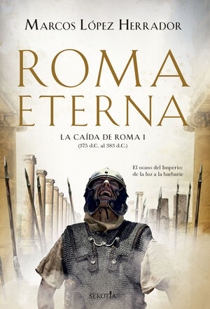 ROMA ETERNA (LA CAÍDA DE ROMA I)