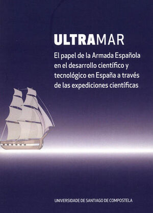 ULTRAMAR. EL PAPEL DE LA ARMADA ESPAÑOLA EN DESARROLLO CIENTÍFICO Y TECNOLÓGICO EN ESPAÑA