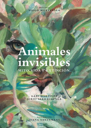 ANIMALES INVISIBLES. MITO, VIDA Y EXTINCION