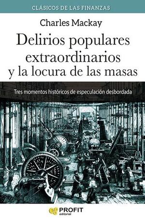 DELIRIOS POPULARES EXTRAORDINARIOS Y LA LOCURA DE LAS MASAS N.E.