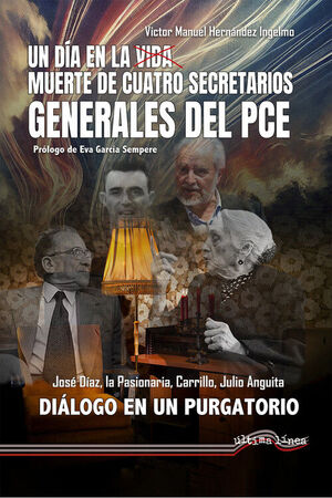 UN DÍA EN LA MUERTE DE CUATRO SECRETARIOS GENERALES DEL PCE