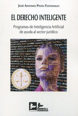 EL DERECHO INTELIGENTE. PROGRAMAS DE INTELIGENCIA ARTIFICIAL DE AYUDA AL SECTOR JURÍDICO