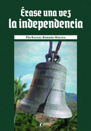 ERASE UNA VEZ LA INDEPENDENCIA