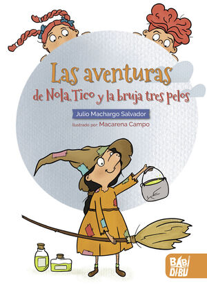 LAS AVENTURAS DE NOLA, TICO Y LA BRUJA TRES PELOS  (8 AÑOS)