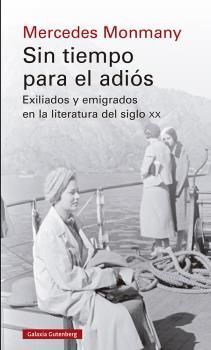 SIN TIEMPO PARA EL ADIÓS.EXILIADOS Y EMIGRADOS EN LA LITERATURA DEL SIGLO XX