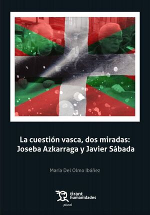 LA CUESTION VASCA, DOS MIRADAS. JOSEBA AZKARRAGA Y JAVIER SÁBADA