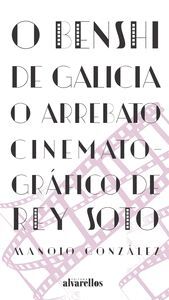 O BENSHI DE GALICIA. O ARREBATO CINEMATOGRÁFICO DE REY SOTO