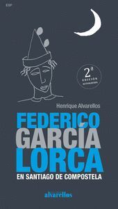 FEDERICO GARCÍA LORCA EN SANTIAGO DE COMPOSTELA (2ªEDICIÓN) CASTELLANO