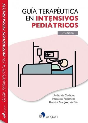 GUÍA TERAPÉUTICA EN INTENSIVOS PEDIÁTRICOS. 7ª EDICIÓN