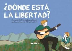 ¿DÓNDE ESTÁ LA LIBERTAD?. UN CUENTO DE ELISENDA PASCUAL MARTÍ CON ILUSTRACIONES DE GLÓRIA VIVES XIOL