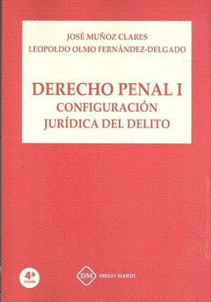 DERECHO PENAL I. CONFIGURACION JURIDICA DEL DELITO
