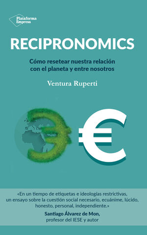 RECIPRONOMICS. COMO RESETEAR NUESTRA RELACION CON EL PLANETA Y ENTRE NOSOTROS