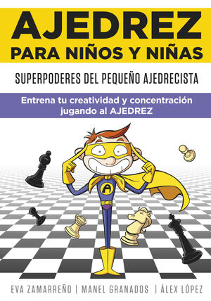 AJEDREZ PARA NIÑOS Y NIÑAS. SUPERPODERES DEL PEQUEÑO AJEDRECISTA