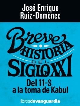 BREVE HISTORIA DEL SIGLO XXI. DEL 11-S A LA TOMA DE KABUL