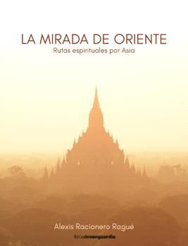 MIRADA DE ORIENTE, LA. RUTAS ESPIRITUALES POR ASIA