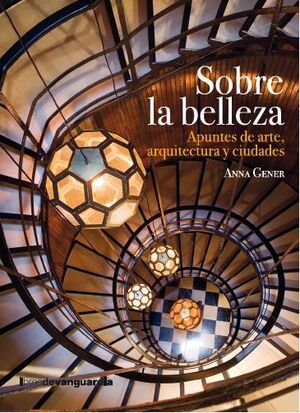 SOBRE LA BELLEZA. APUNTES DE ARTE, ARQUITECTURA Y CIUDADES