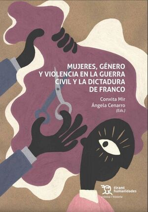MUJERES, GENERO Y VIOLENCIA EN LA GUERRA CIVIL Y LA DICTADU