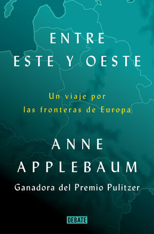 ENTRE ESTE Y OESTE.UN VIAJE POR LAS FRONTERAS DE EUROPA
