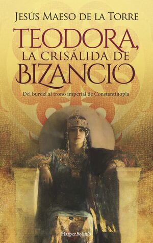 TEODORA LA CRISÁLIDA DE BIZANCIO