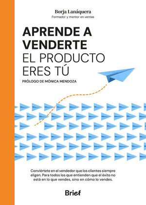 APRENDE A VENDERTE: EL PRODUCTO ERES TU