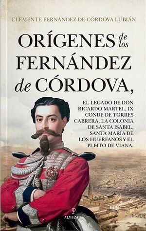 ORÍGENES DE LOS FERNÁNDEZ DE CÓRDOVA; EL LEGADO DE DON RICARDO MA