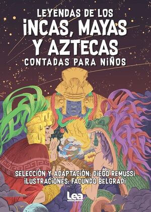 LEYENDAS DE LOS INCAS MAYAS Y AZTECAS CONTADAS PARA NIÑOS