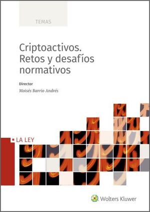 CRIPTOACTIVOS. RETOS Y DESAFÍOS NORMATIVOS