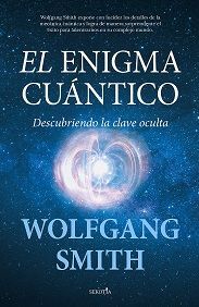 EL ENIGMA CUÁNTICO. DESCUBRIENDO LA CLAVE OCULTA