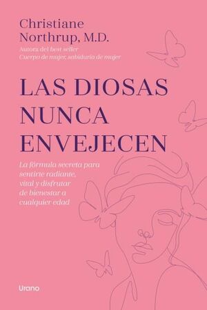 DIOSAS NUNCA ENVEJECEN FORMULA SECRETA PARA SENTIRTE RADIANTE VITAL Y DISFRUTAR DE BIENESTAR A CULAQUIER EDAD