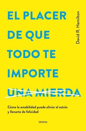 EL PLACER DE QUE TODO TE IMPORTE...UNA MIERDA